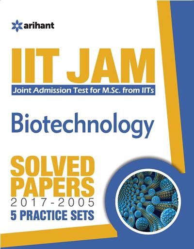 Arihant IIT JAM (Joint Admission test for M. Sc. From IITs) - Biotechnology Solved Papers (2017-2005 ) 5 Practice Sets